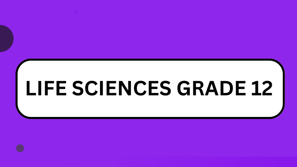 Life Sciences grade 12